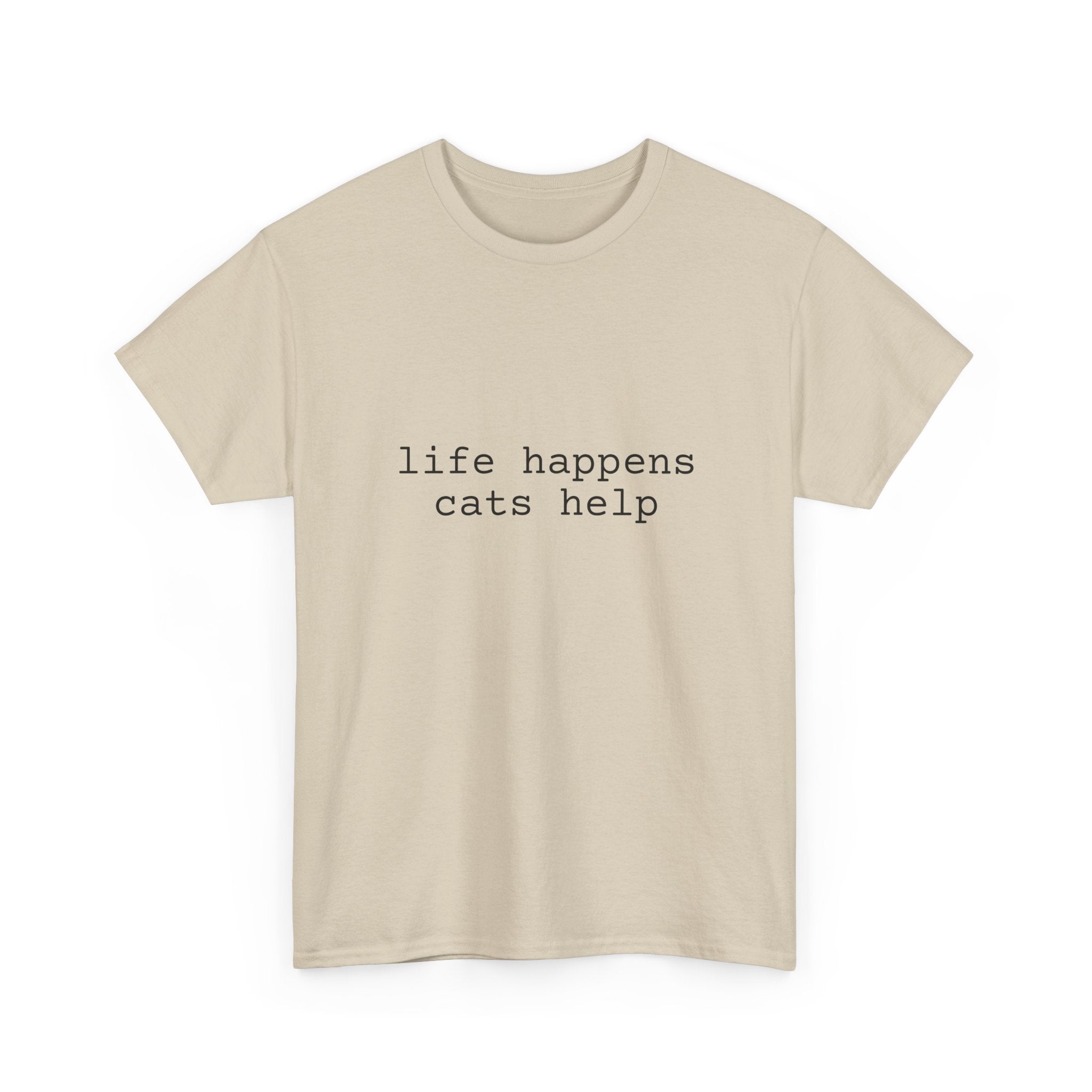 🐾 Life Happens. Cats Help. — The Comfort Tee for Cat People