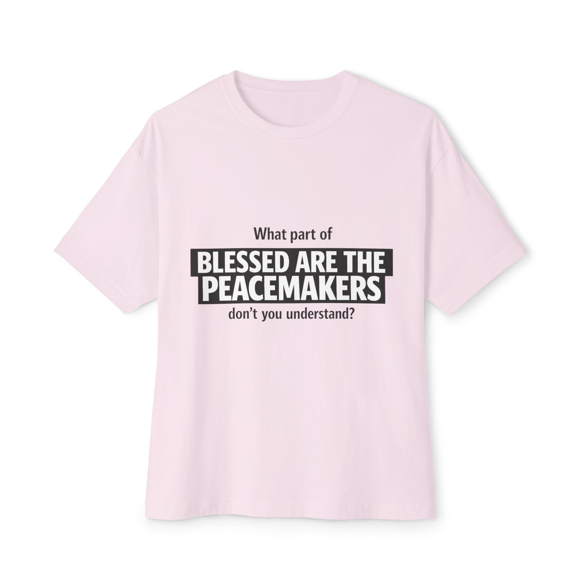 Blessed Are the Peacemakers Oversized Tee – Boxy Fit Christian Statement Shirt