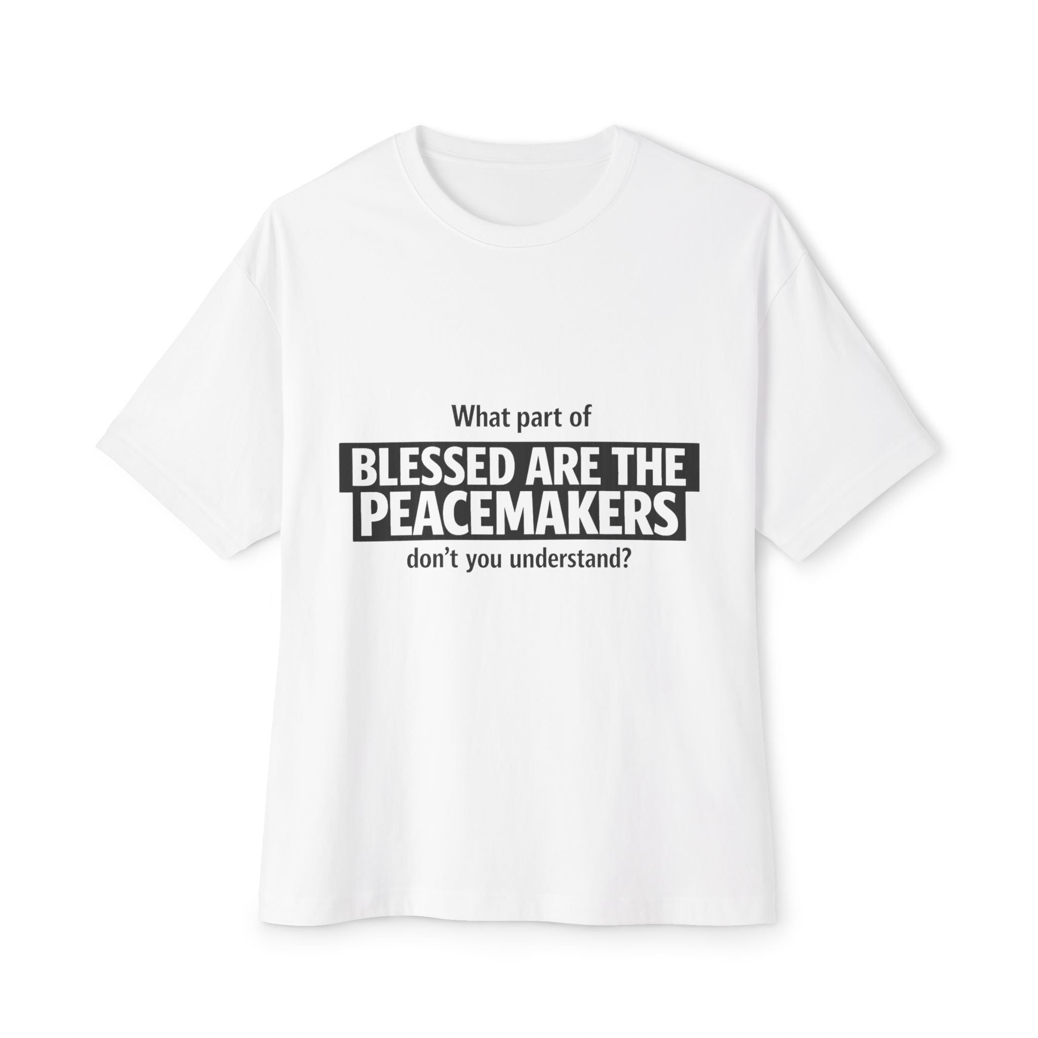 Blessed Are the Peacemakers Oversized Tee – Boxy Fit Christian Statement Shirt
