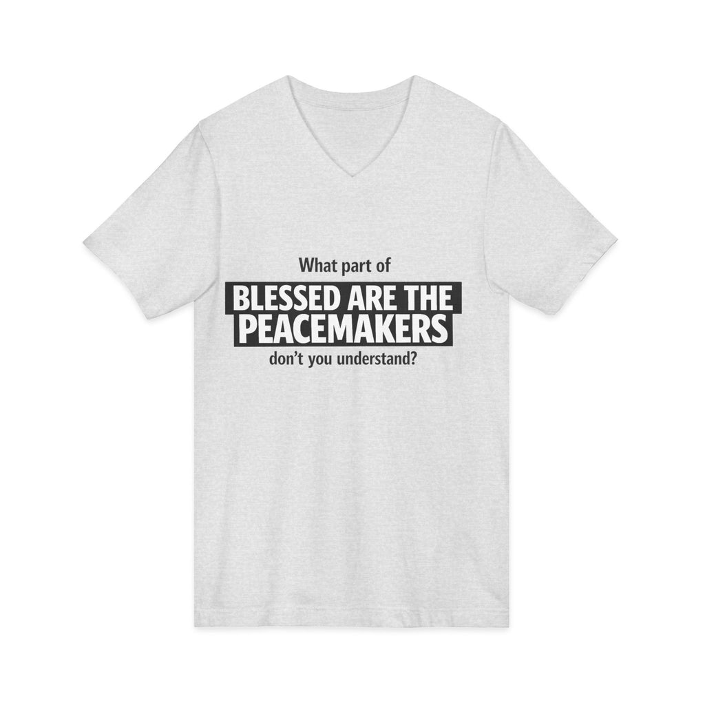 Blessed Are the Peacemakers Tee – Christian Faith Quote V-Neck Shirt