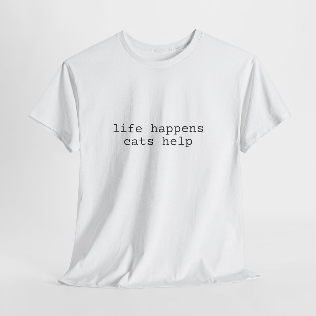 🐾 Life Happens. Cats Help. — The Comfort Tee for Cat People