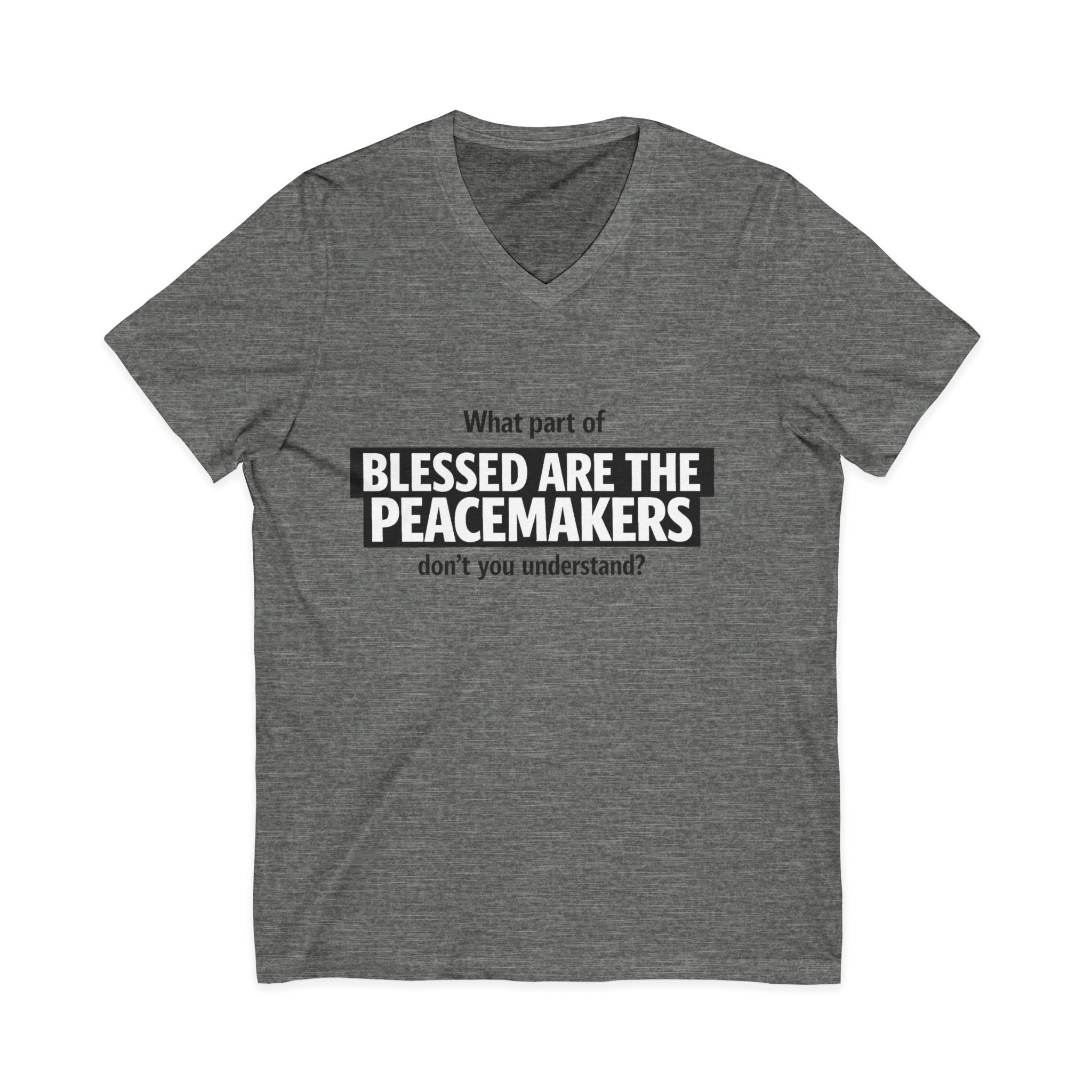 Blessed Are the Peacemakers Tee – Christian Faith Quote V-Neck Shirt