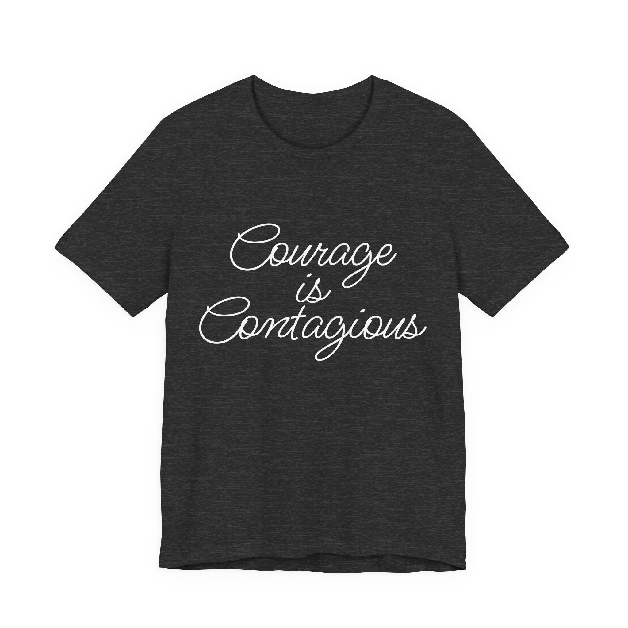 Courage Is Contagious Script Tee – Empowering Graphic T-Shirt for Women
