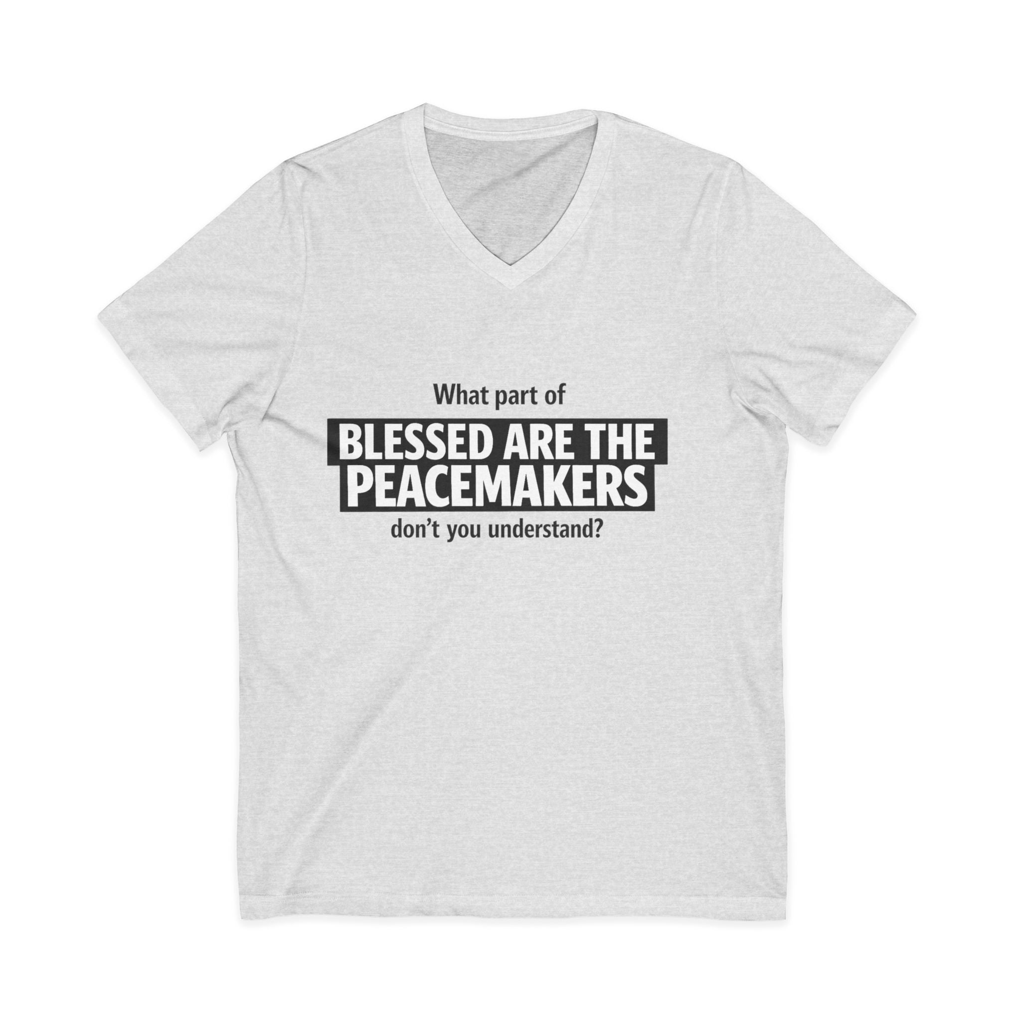 Blessed Are the Peacemakers Tee – Christian Faith Quote V-Neck Shirt