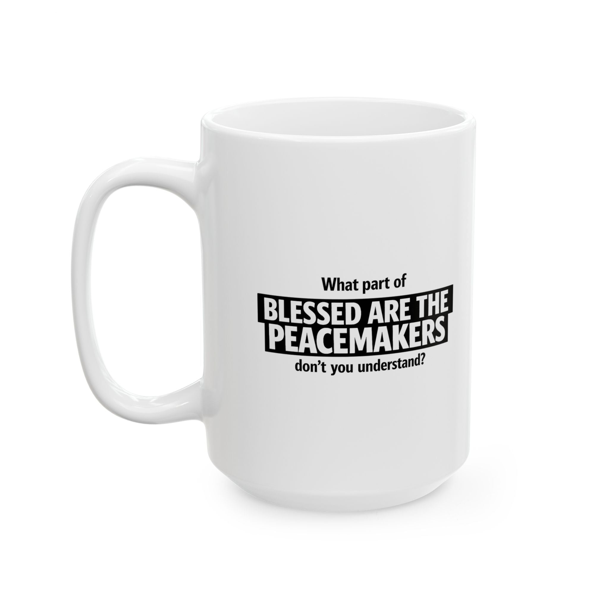 “Blessed Are the Peacemakers” Mug – Christian Statement Ceramic Mug, (11oz, 15oz) ☕✝️
