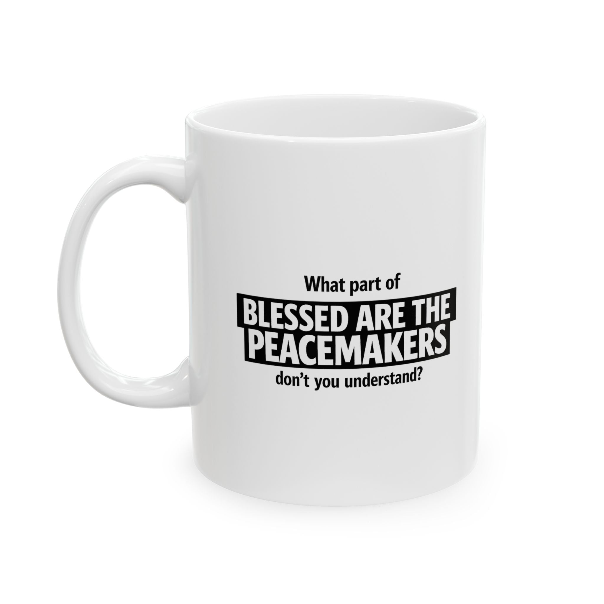 “Blessed Are the Peacemakers” Mug – Christian Statement Ceramic Mug, (11oz, 15oz) ☕✝️