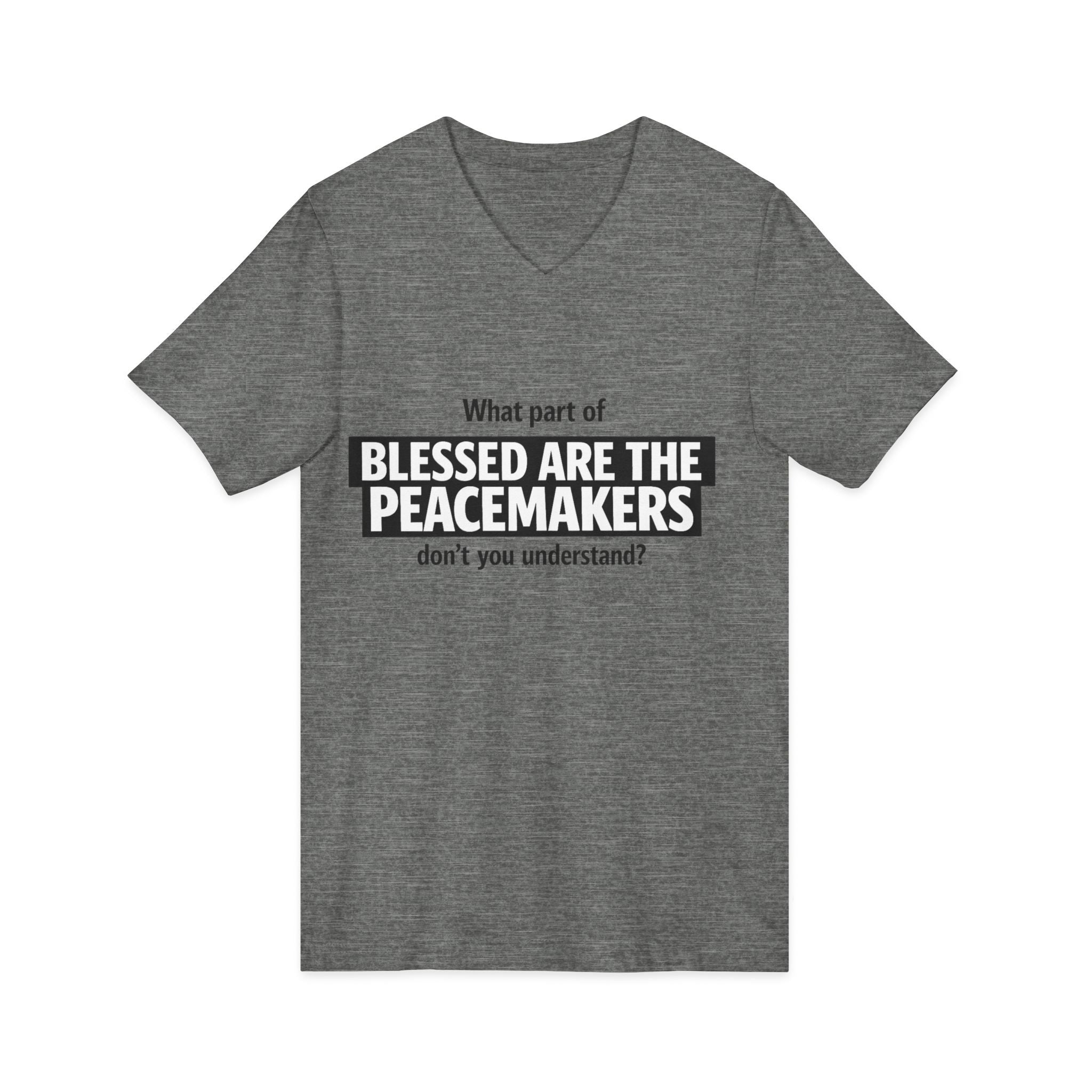 Blessed Are the Peacemakers Tee – Christian Faith Quote V-Neck Shirt