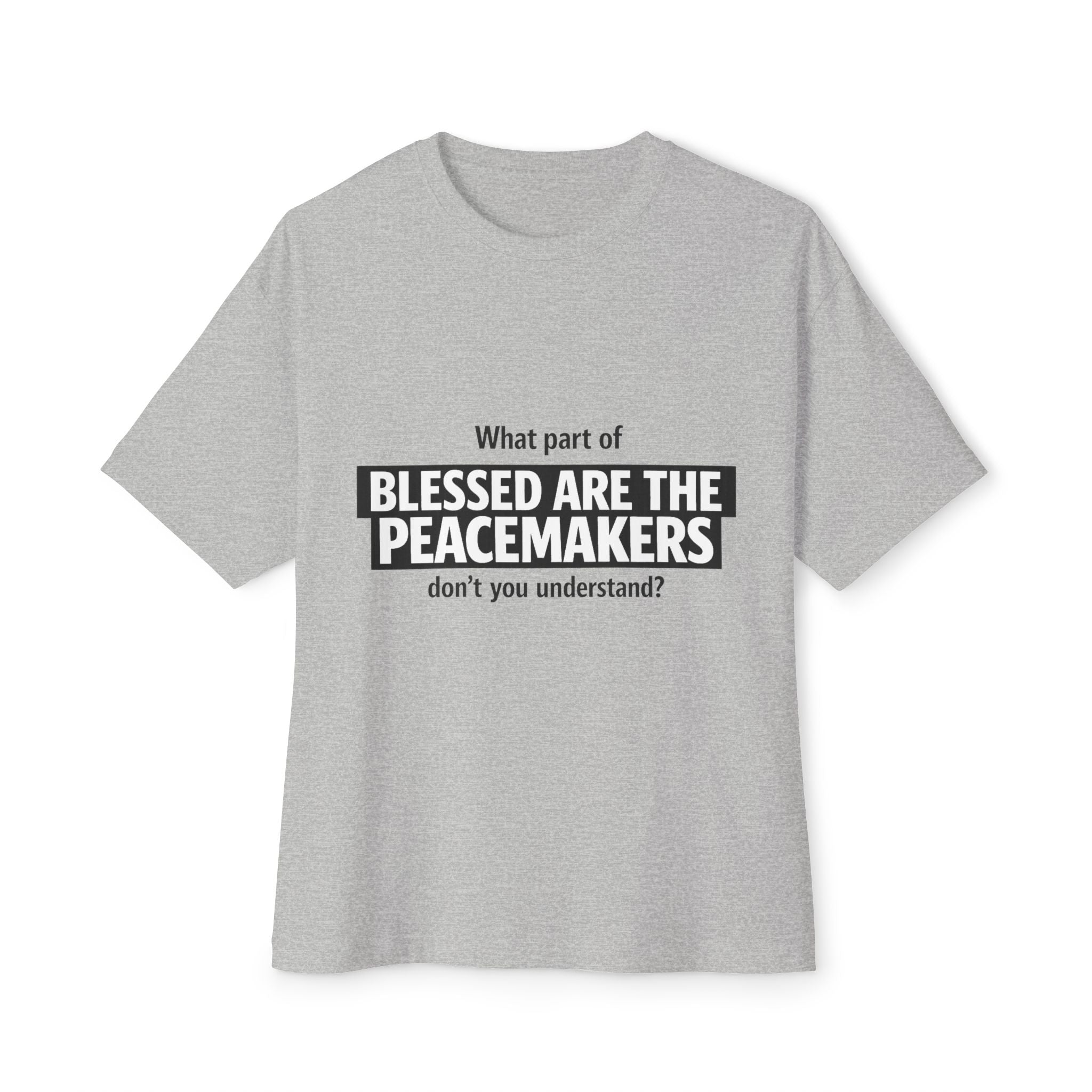 Blessed Are the Peacemakers Oversized Tee – Boxy Fit Christian Statement Shirt
