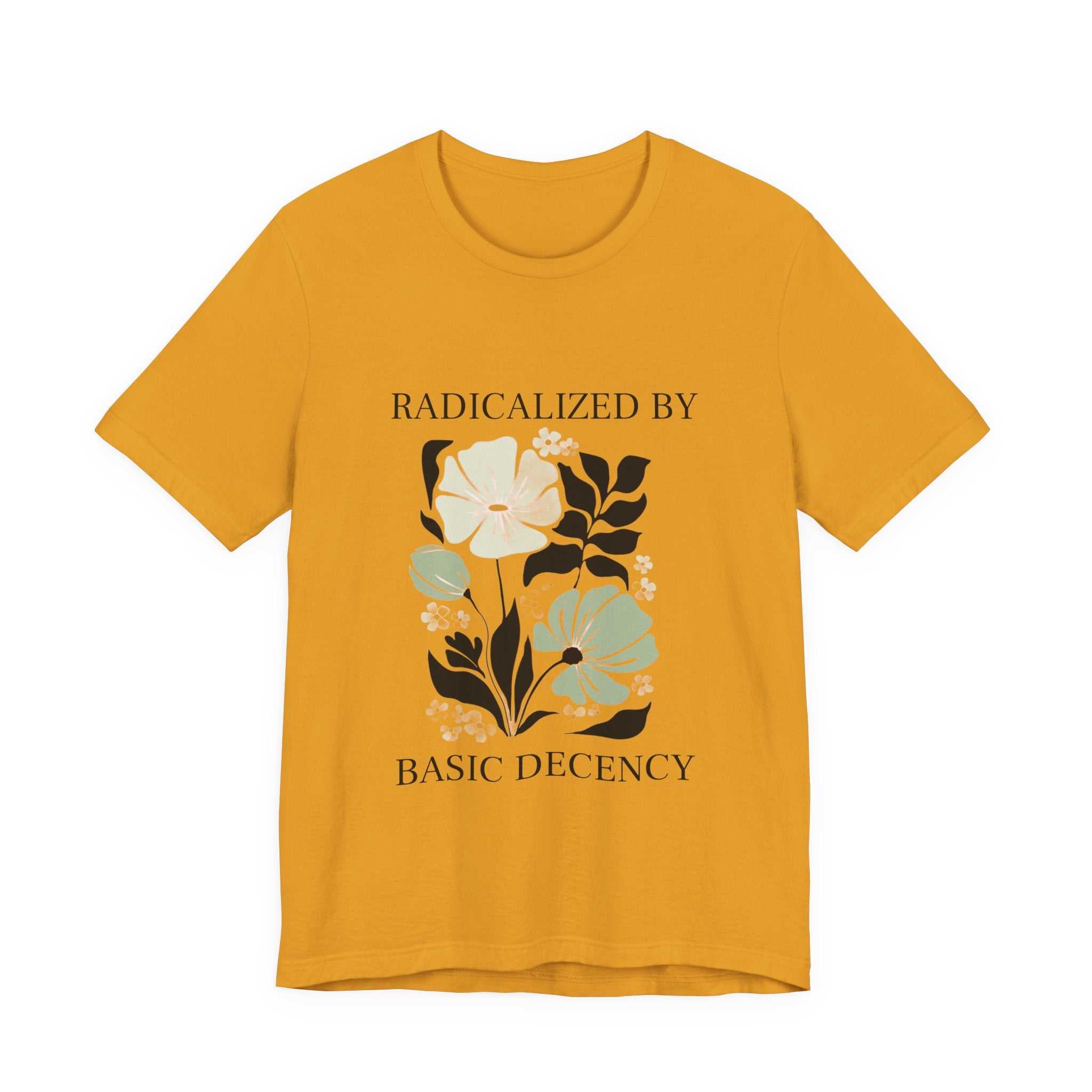 🌼 Radicalized by Basic Decency — Soft Power Statement Tee