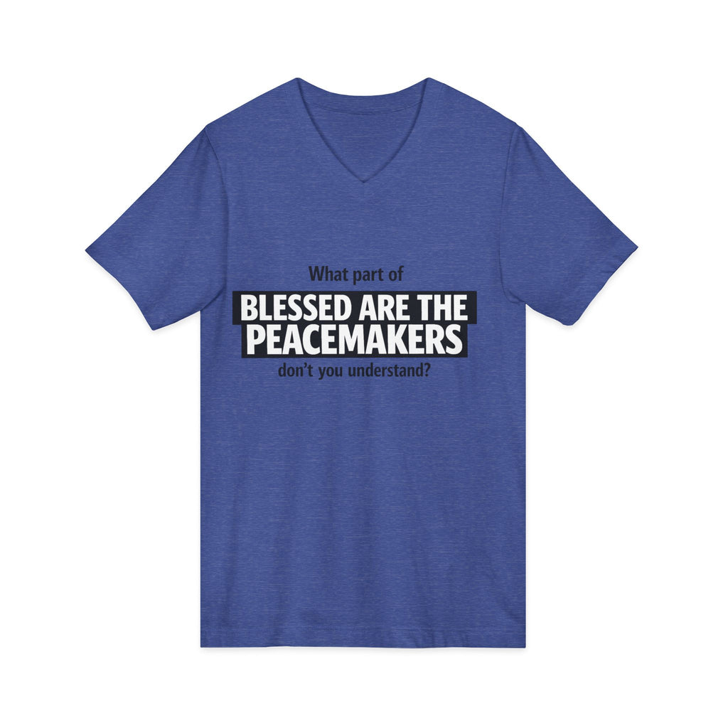 Blessed Are the Peacemakers Tee – Christian Faith Quote V-Neck Shirt