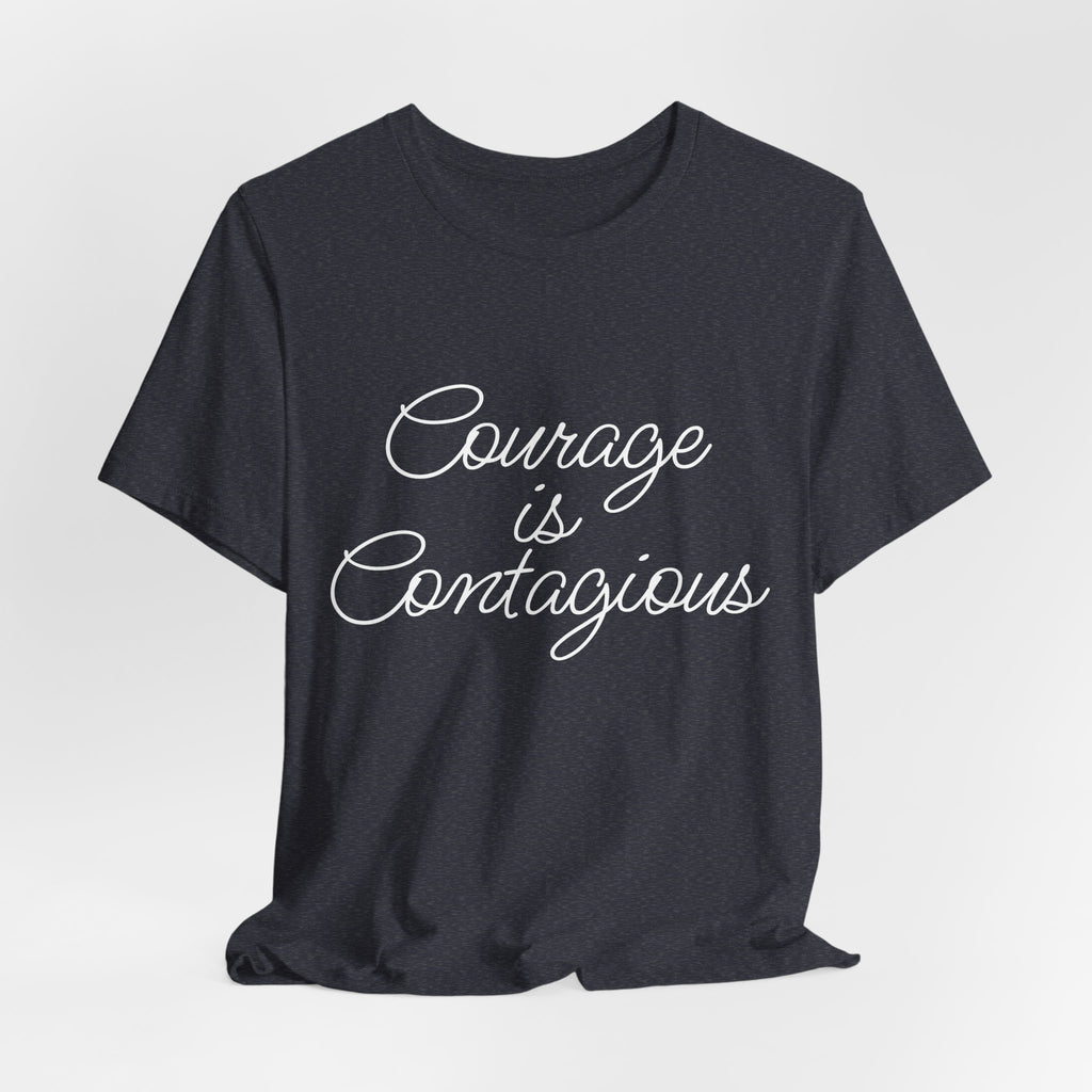 Courage Is Contagious Script Tee – Empowering Graphic T-Shirt for Women