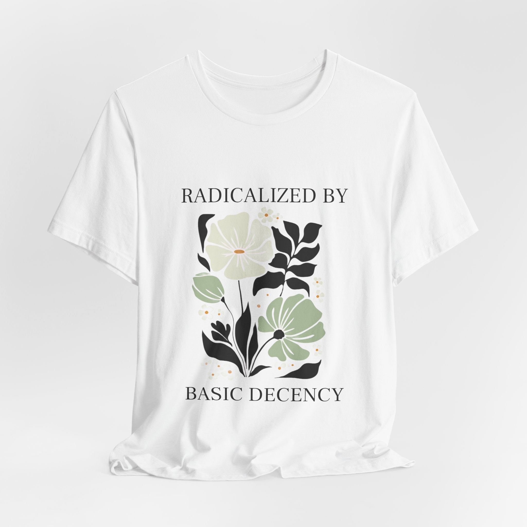🌼 Radicalized by Basic Decency — Soft Power Statement Tee