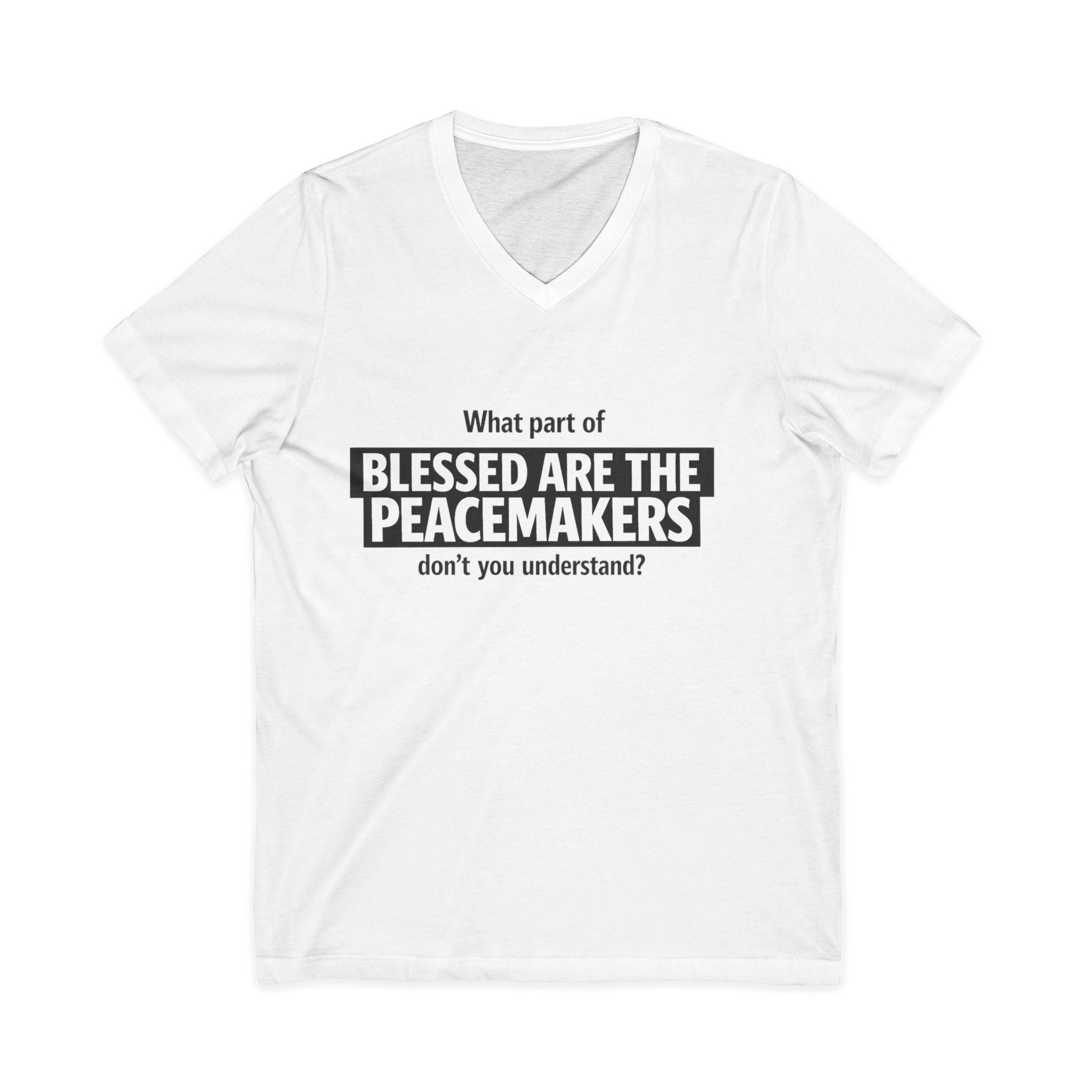 Blessed Are the Peacemakers Tee – Christian Faith Quote V-Neck Shirt