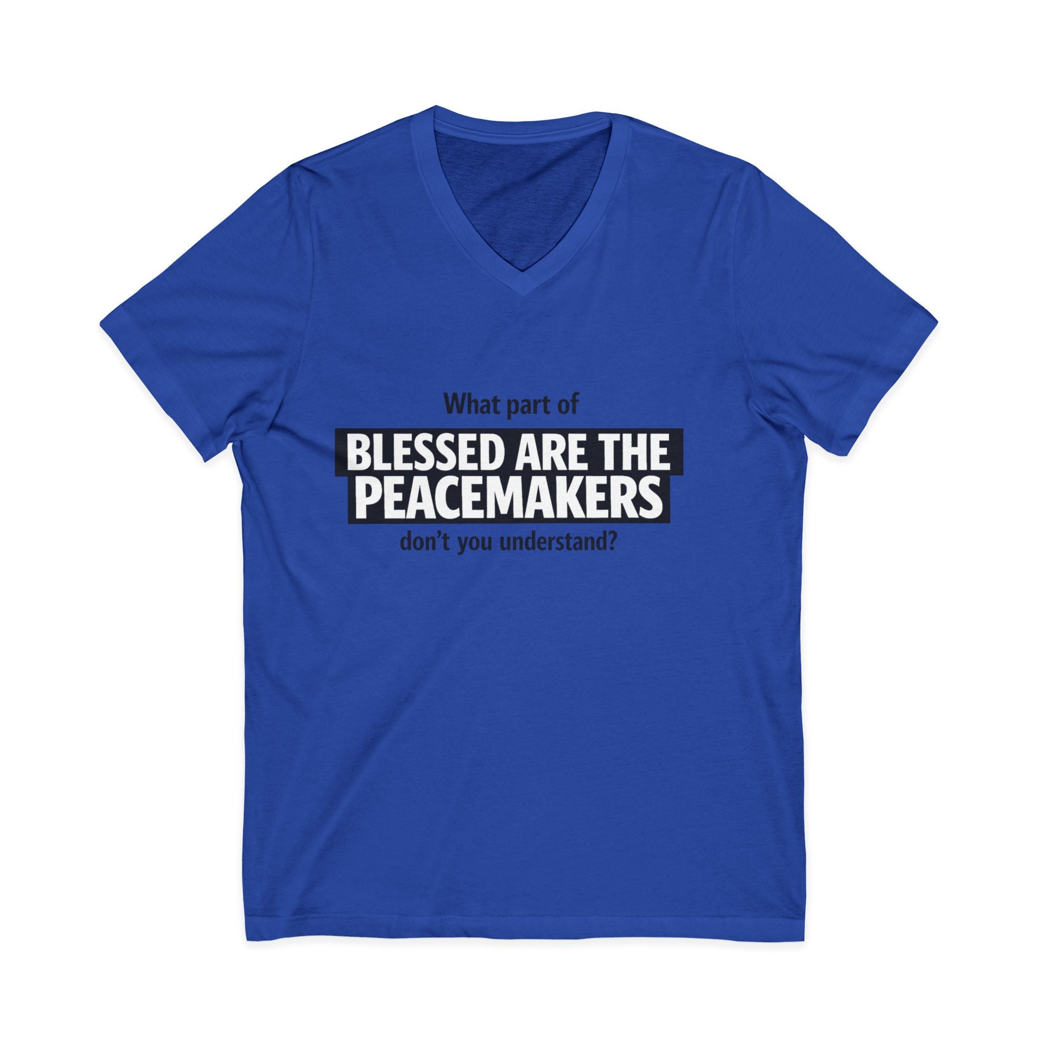 Blessed Are the Peacemakers Tee – Christian Faith Quote V-Neck Shirt