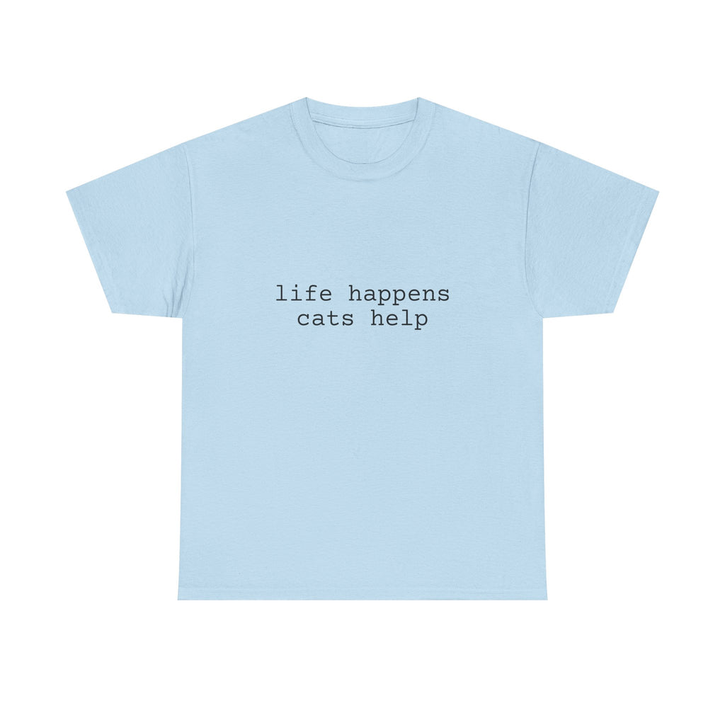 🐾 Life Happens. Cats Help. — The Comfort Tee for Cat People