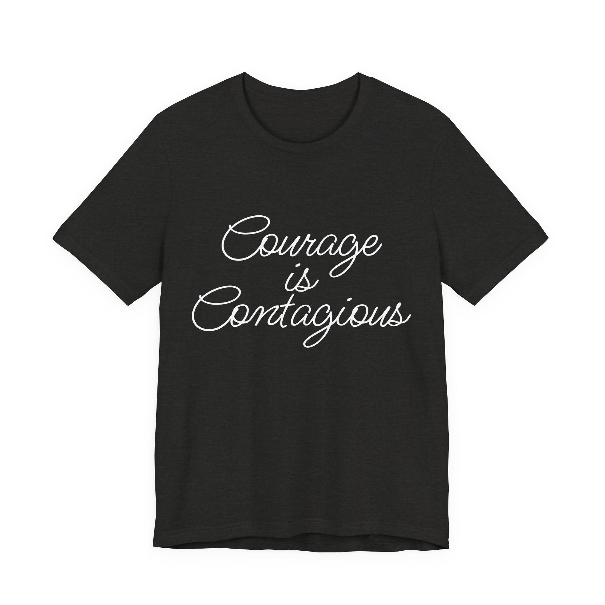 Courage Is Contagious Script Tee – Empowering Graphic T-Shirt for Women