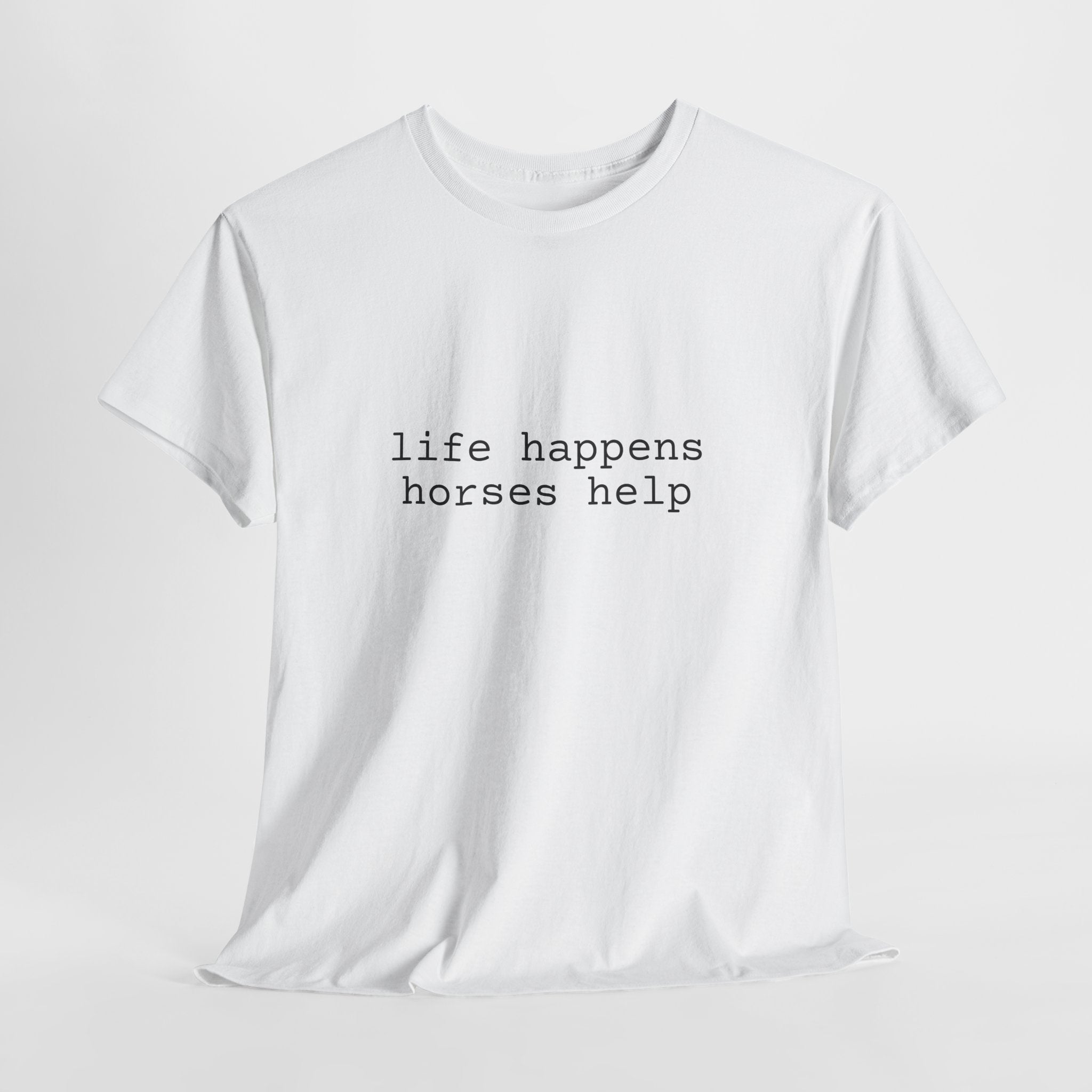 🐎 Life Happens. Horses Help. — The Barn Therapy Tee
