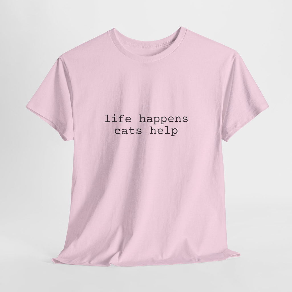 🐾 Life Happens. Cats Help. — The Comfort Tee for Cat People