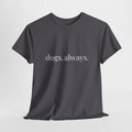 🐾 Dogs, Always. — The Forever Dog Person Tee