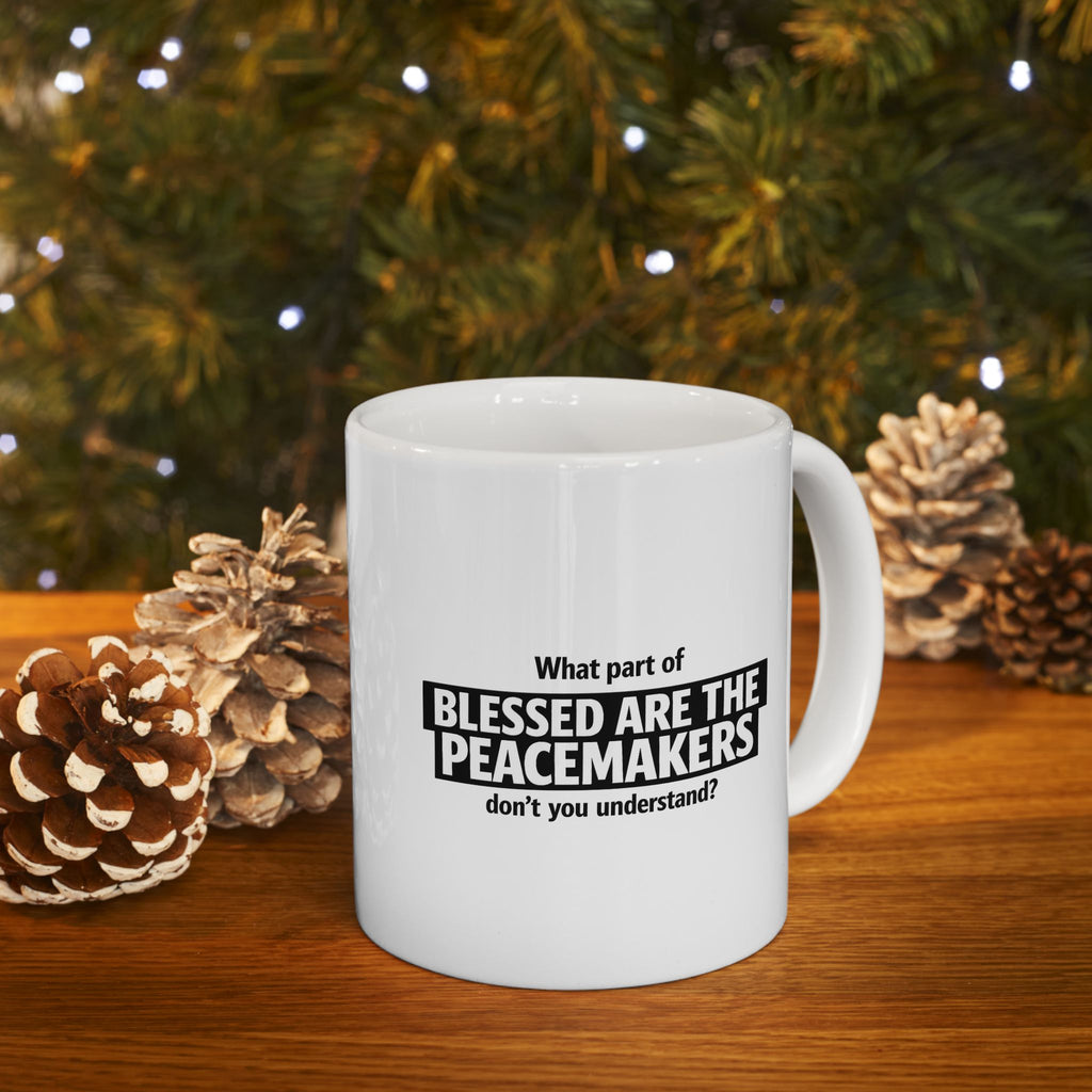 “Blessed Are the Peacemakers” Mug – Christian Statement Ceramic Mug, (11oz, 15oz) ☕✝️