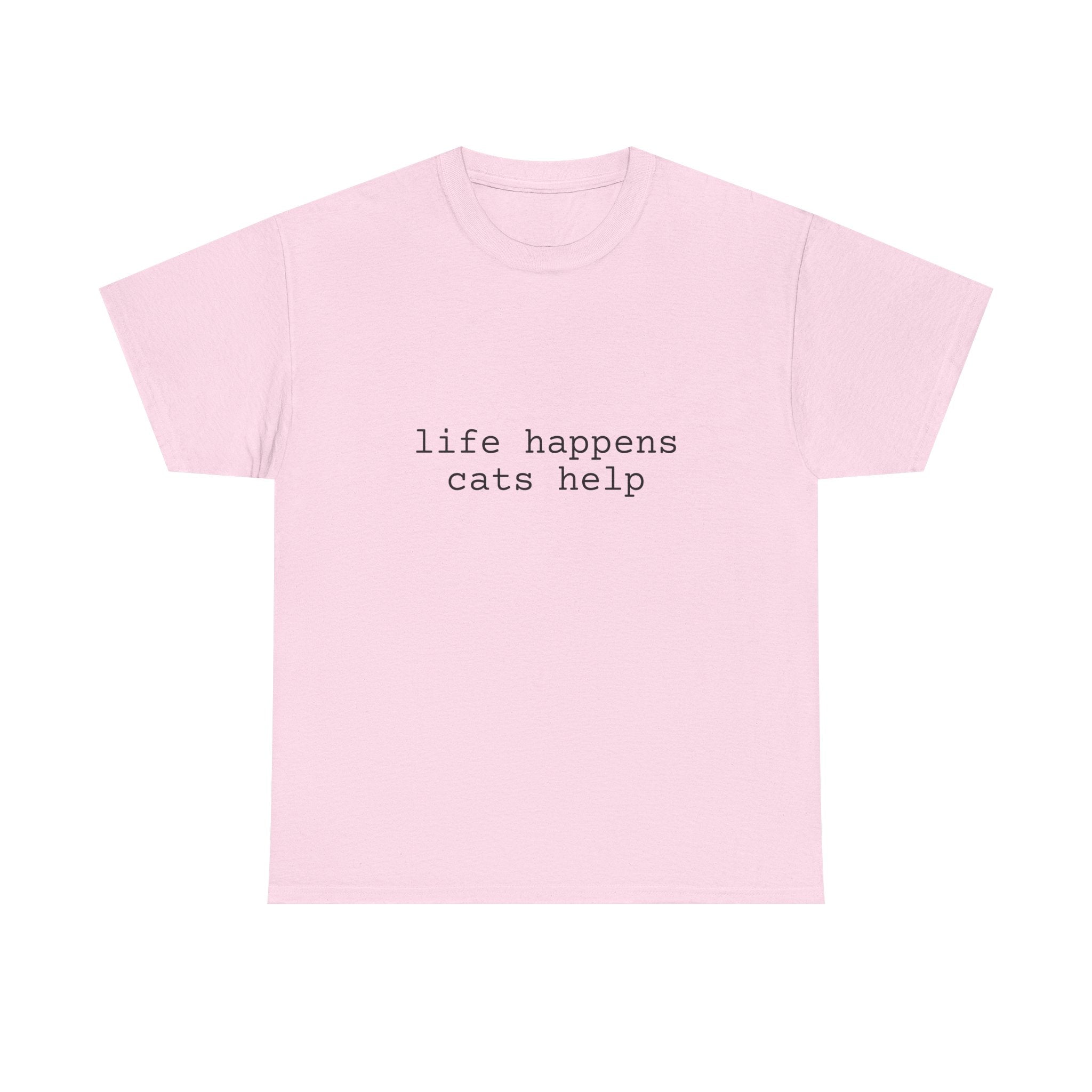 🐾 Life Happens. Cats Help. — The Comfort Tee for Cat People