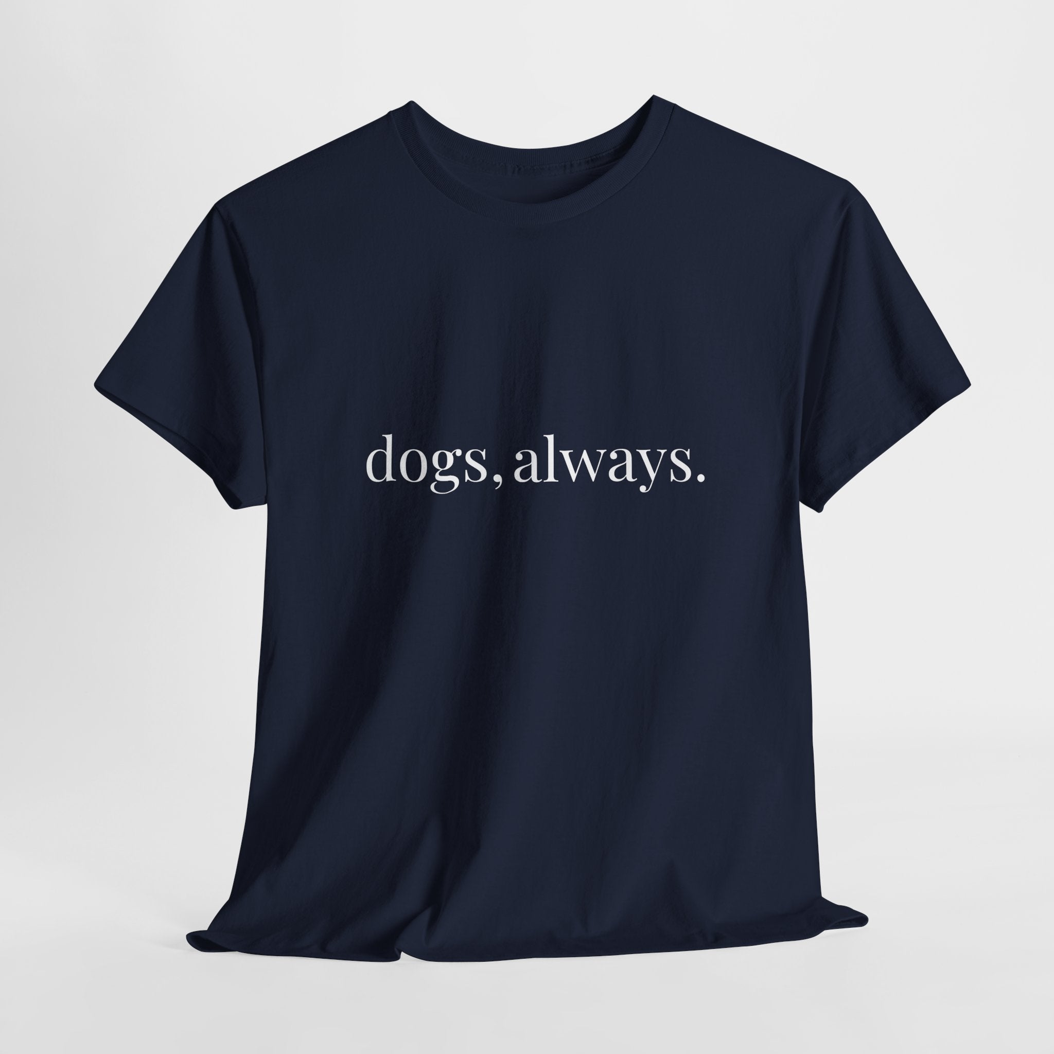 🐾 Dogs, Always. — The Forever Dog Person Tee