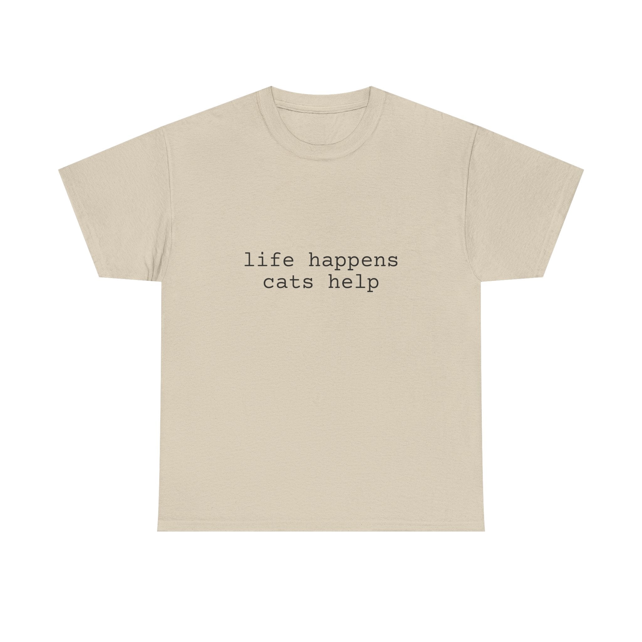 🐾 Life Happens. Cats Help. — The Comfort Tee for Cat People