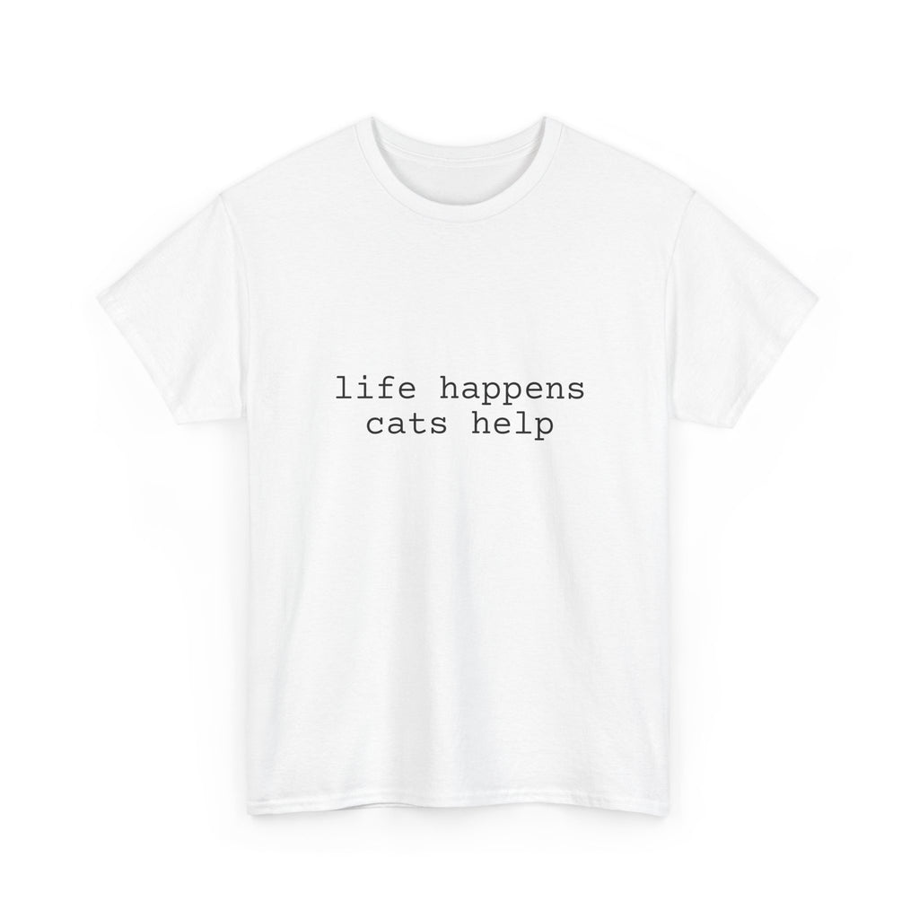 🐾 Life Happens. Cats Help. — The Comfort Tee for Cat People