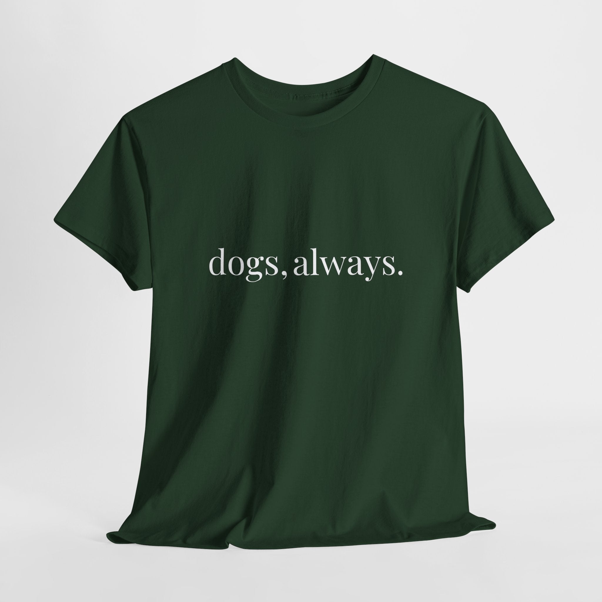 🐾 Dogs, Always. — The Forever Dog Person Tee