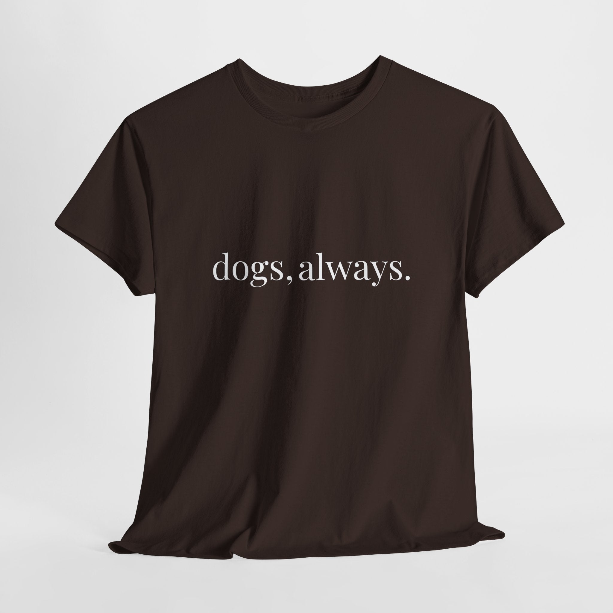 🐾 Dogs, Always. — The Forever Dog Person Tee