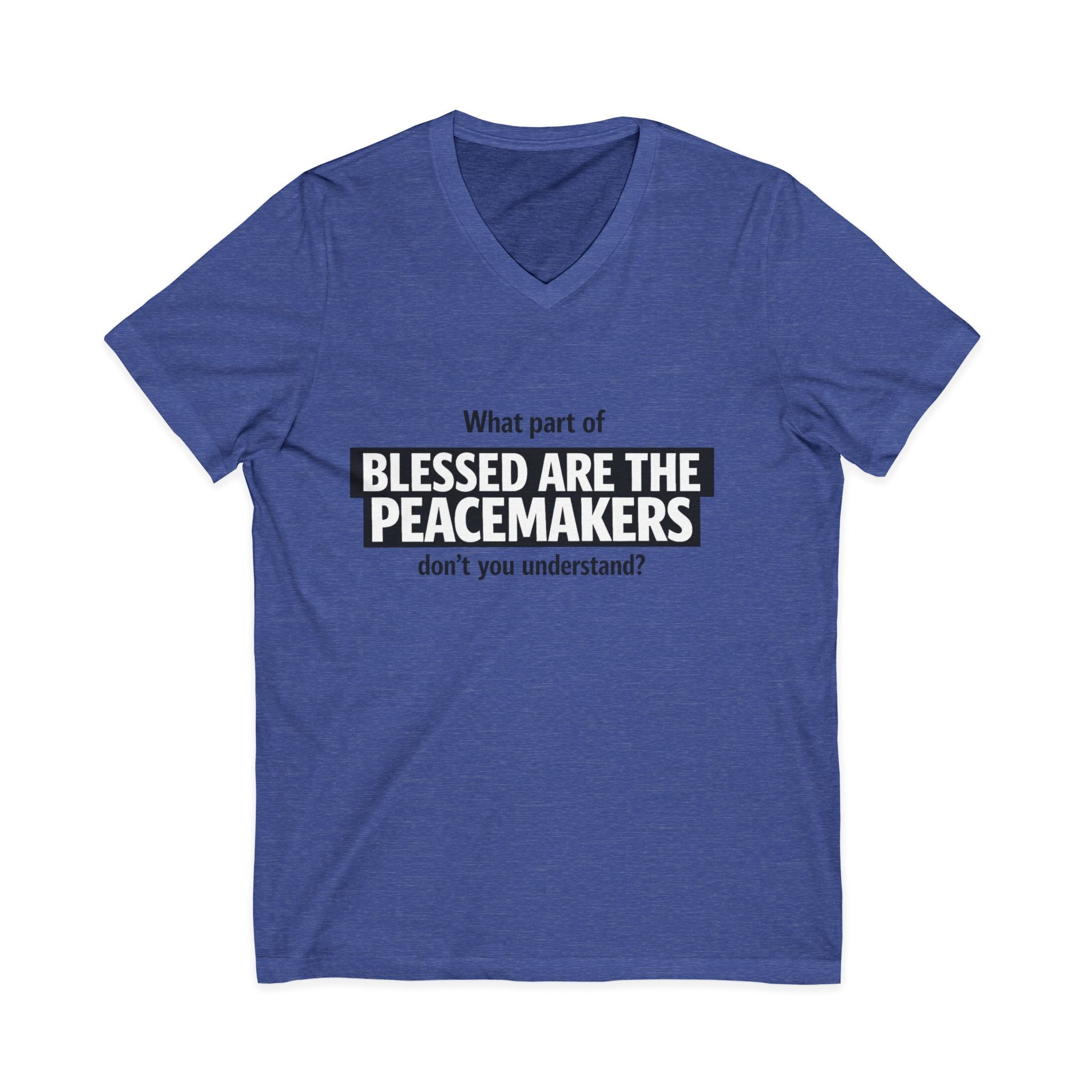 Blessed Are the Peacemakers Tee – Christian Faith Quote V-Neck Shirt