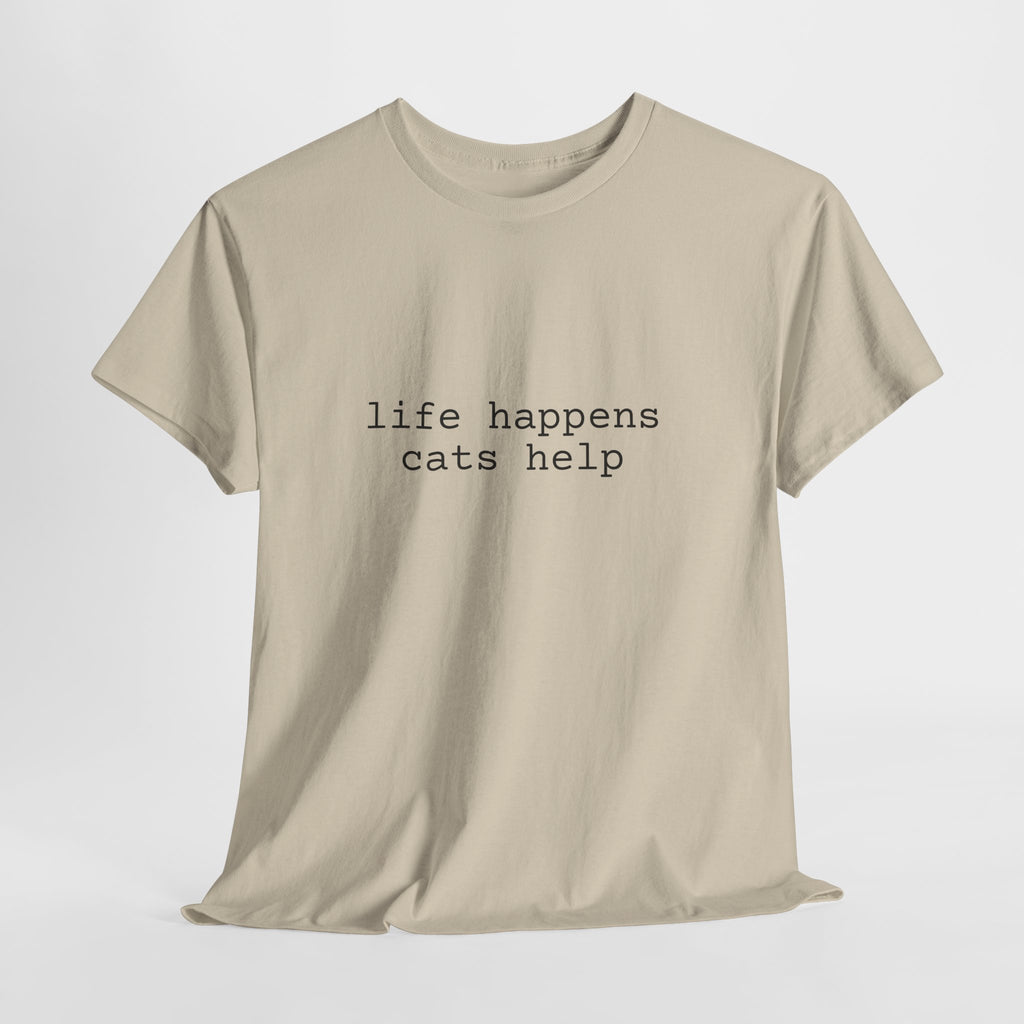 🐾 Life Happens. Cats Help. — The Comfort Tee for Cat People