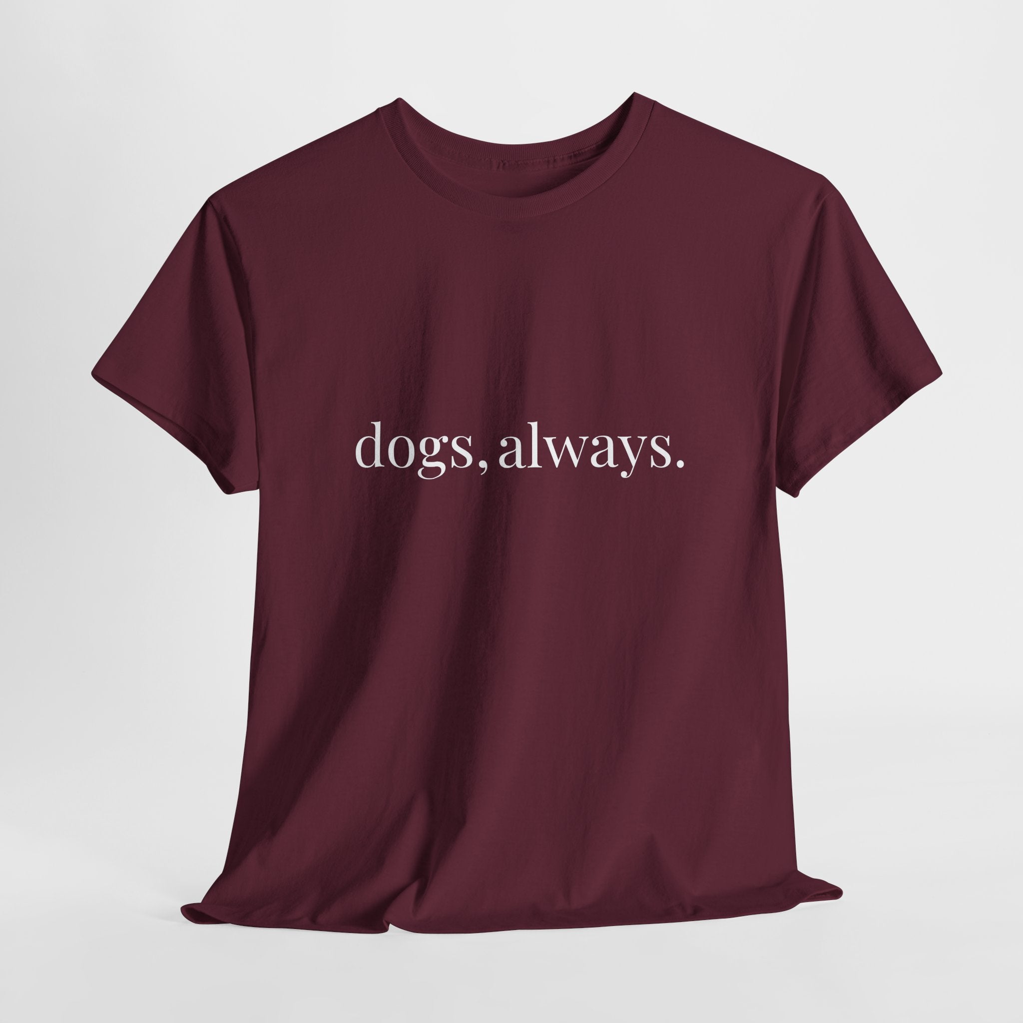 🐾 Dogs, Always. — The Forever Dog Person Tee