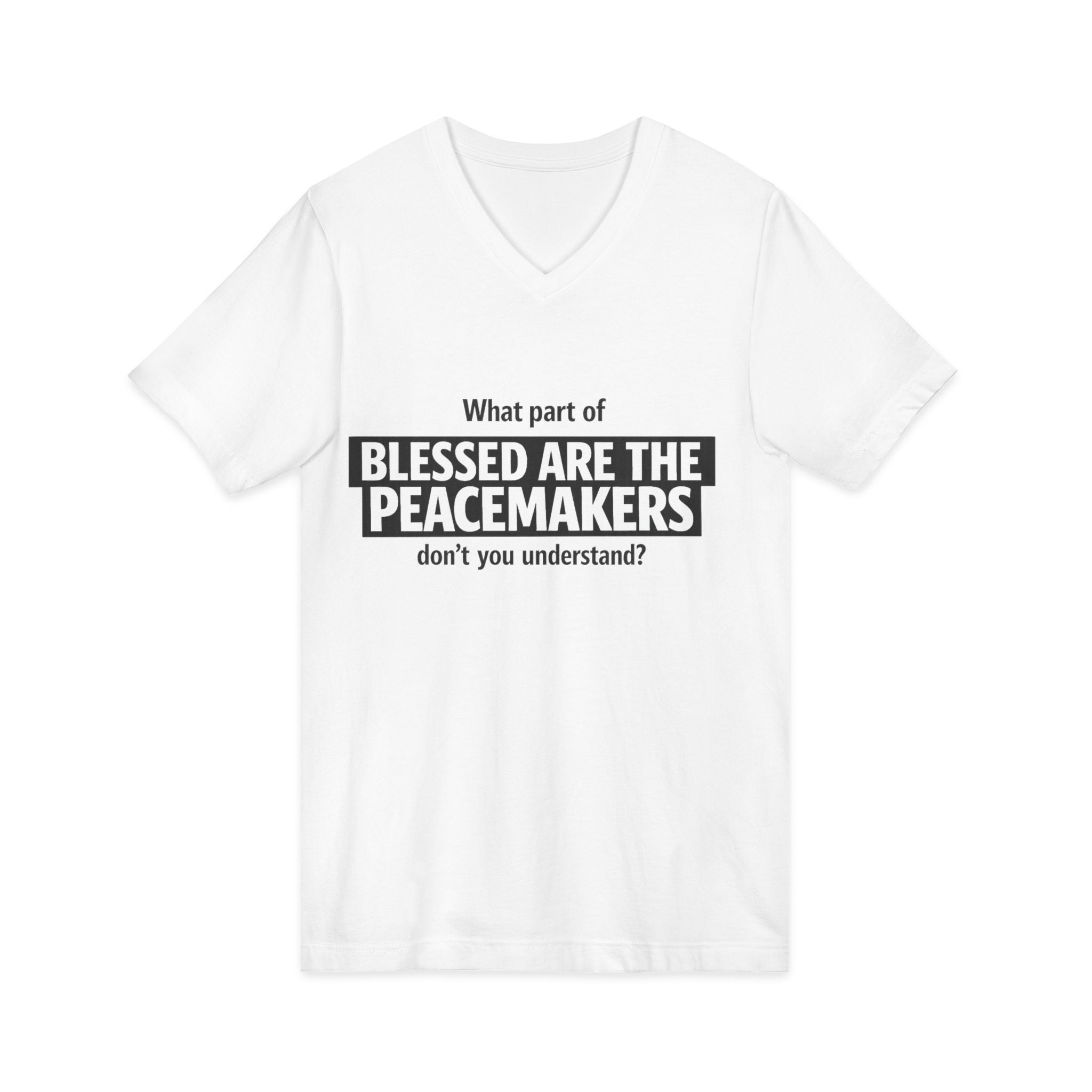 Blessed Are the Peacemakers Tee – Christian Faith Quote V-Neck Shirt