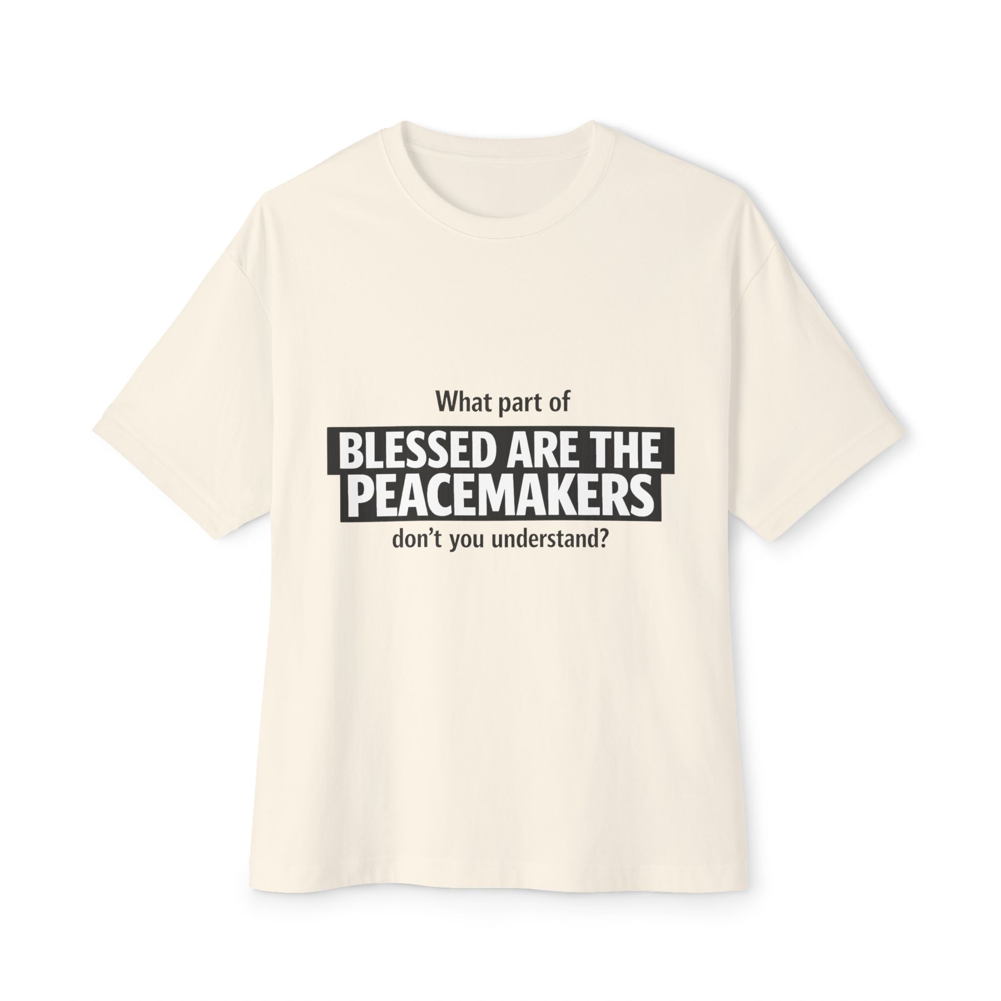 Blessed Are the Peacemakers Oversized Tee – Boxy Fit Christian Statement Shirt