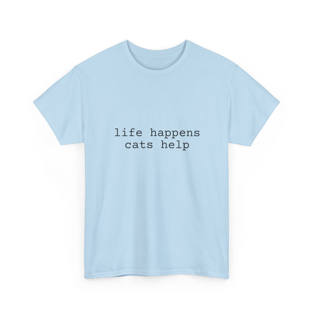 🐾 Life Happens. Cats Help. — The Comfort Tee for Cat People